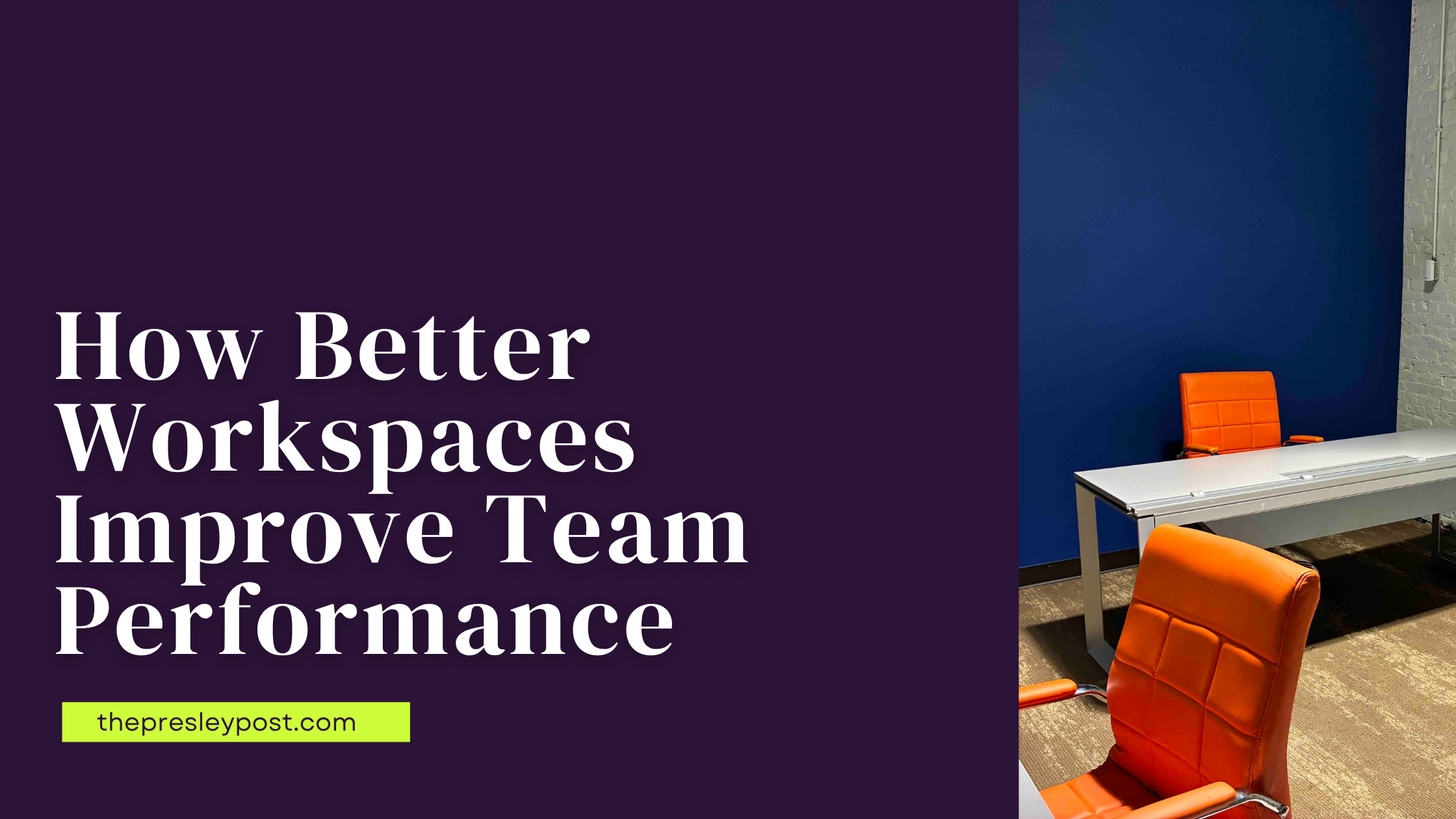How Better Workspaces Improve Team Performance